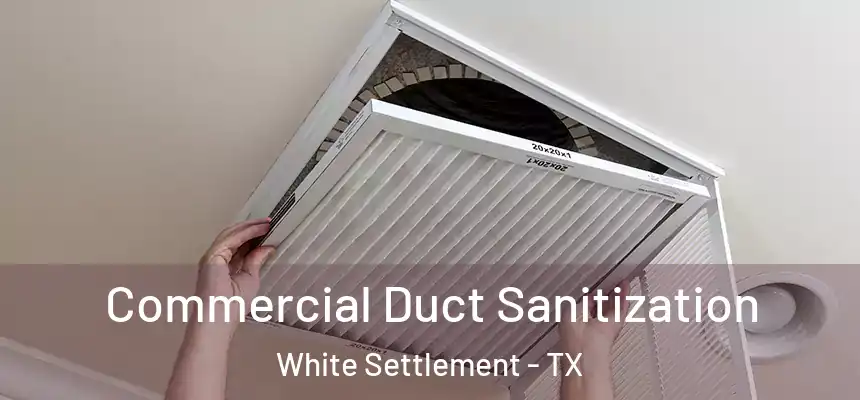  Commercial Duct Sanitization White Settlement - TX