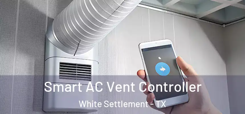  Smart AC Vent Controller White Settlement - TX