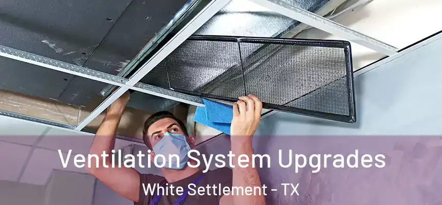  Ventilation System Upgrades White Settlement - TX